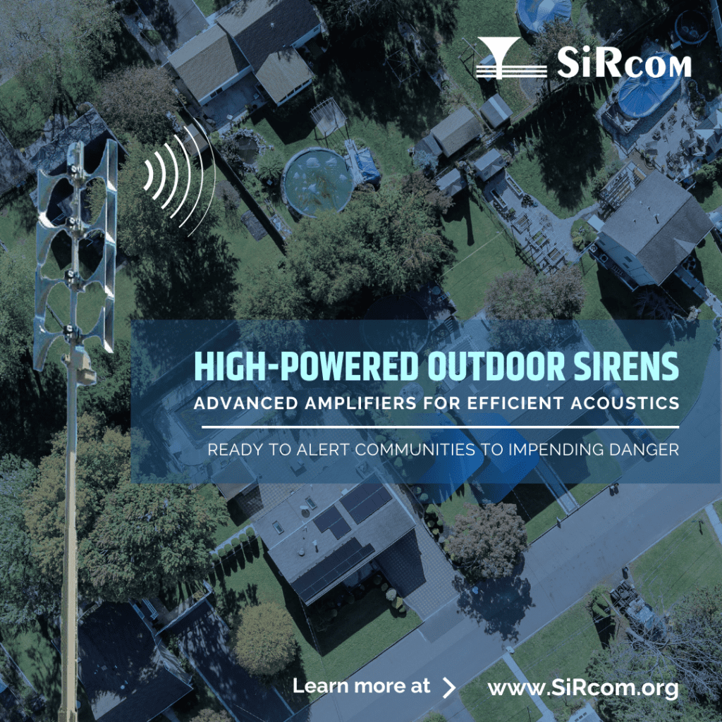 SiRcom / HIGH-POWERED OUTDOOR SIRENS / ADVANCED AMPLIFIERS FOR EFFICIENT ACOUSTICS Ready to Alert Communities to Impending Danger!